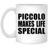 Piccolo Makes Life Special - 11oz Coffee Mug