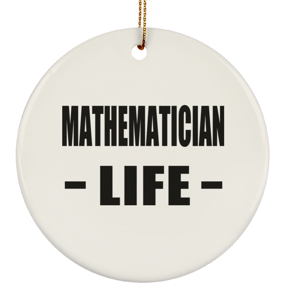 Mathematician Life - Circle Ornament