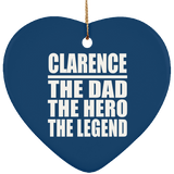 Clarence The Dad The Hero The Legend - Heart Ornament