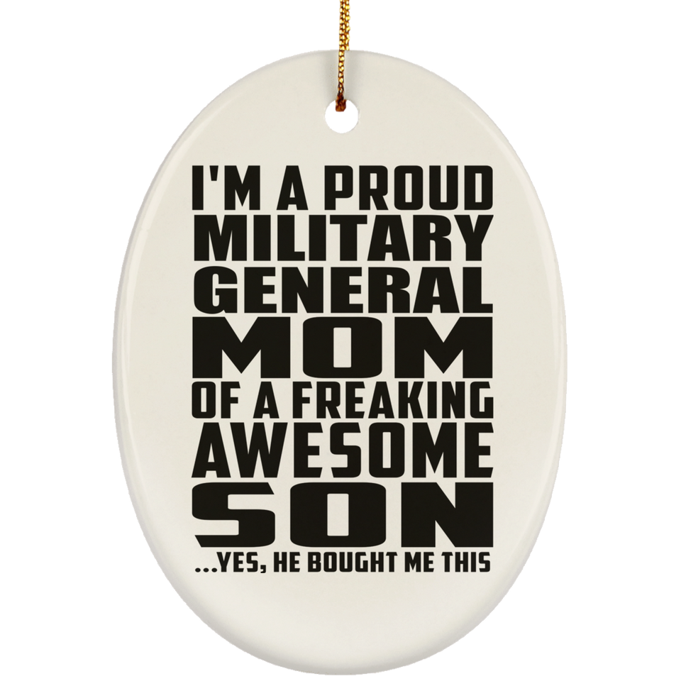 Proud Military General Mom Of Awesome Son - Oval Ornament