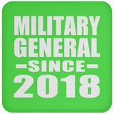 Military General Since 2018 - Drink Coaster