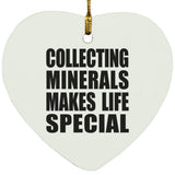 Collecting Minerals Makes Life Special - Heart Ornament