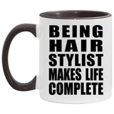 Being Hair Stylist Makes Life Complete - 11oz Accent Mug Black