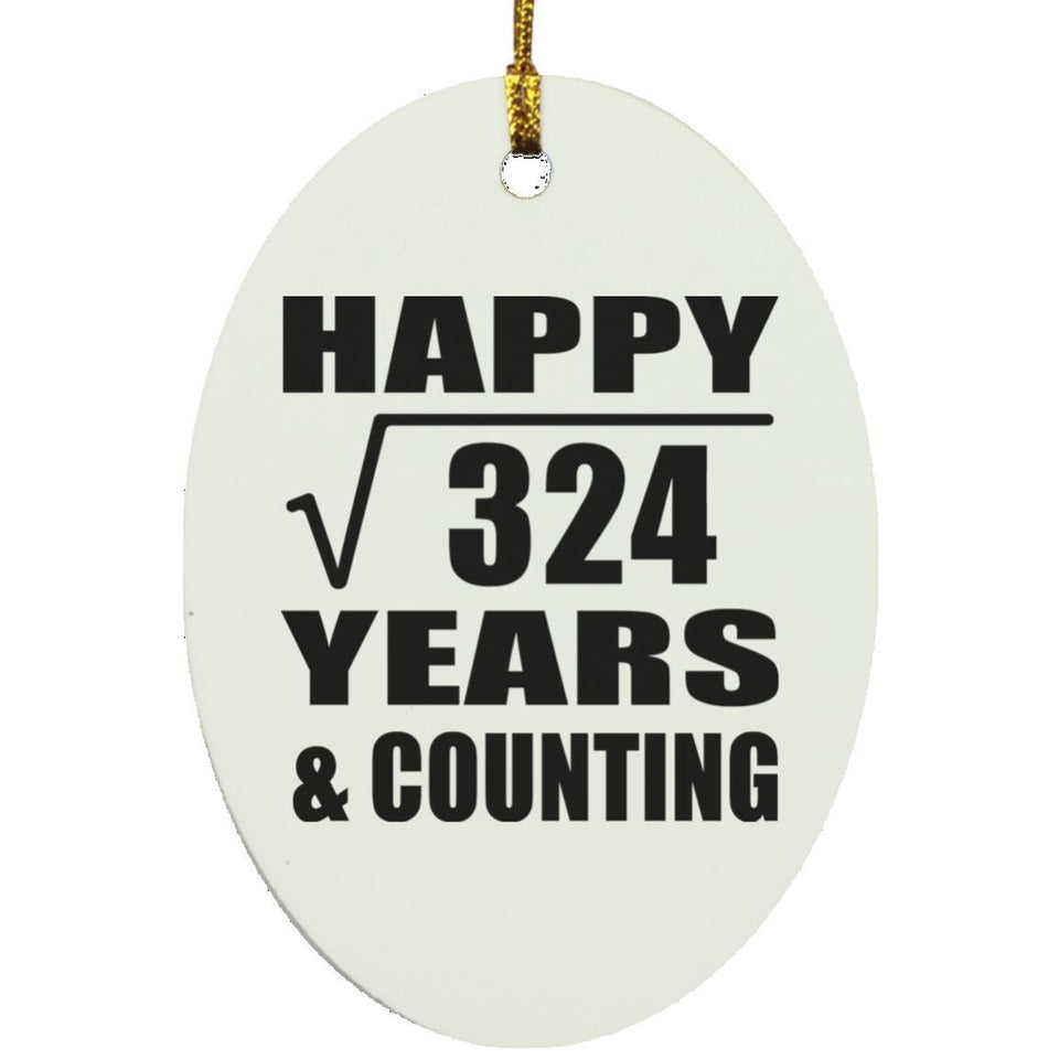 Happy 18th Anniversary Square Root of 324 Years & Counting - Oval Ornament