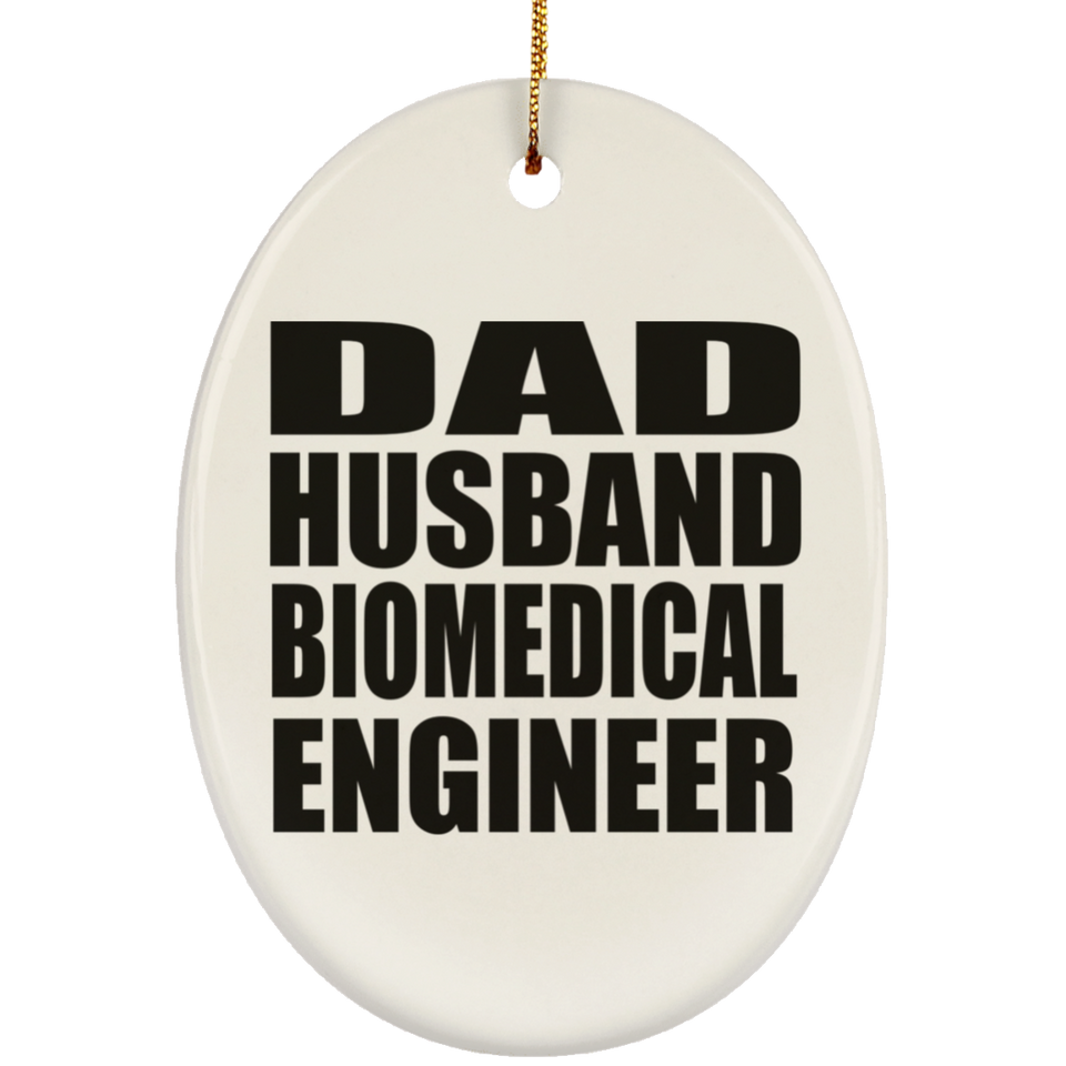 Dad Husband Biomedical Engineer - Oval Ornament