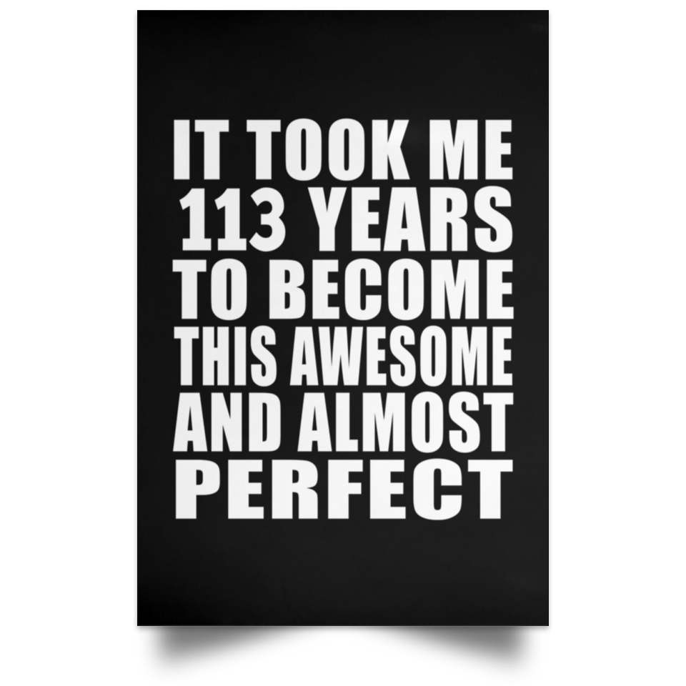 113th Birthday Took 113 Years To Become Awesome & Perfect - Poster Portrait