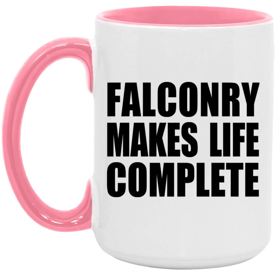 Falconry Makes Life Complete - 15oz Accent Mug Pink
