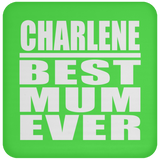 Charlene Best Mum Ever - Drink Coaster