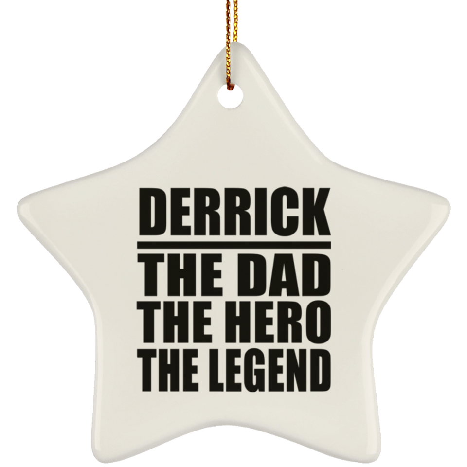 Derrick The Dad The Hero The Legend - Star Ornament