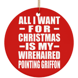 All I Want For Christmas Is My Wirehaired Pointing Griffon - Circle Ornament