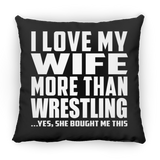 I Love My Wife More Than Wrestling - Throw Pillow Black