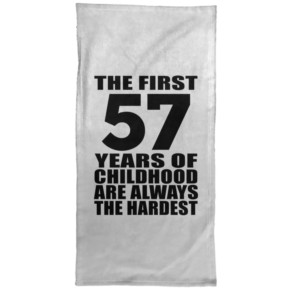 57th Birthday First 57 Years of Childhood Are The Hardest - Hand Towel