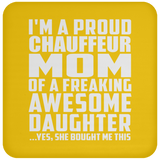 Proud Chauffeur Mom Of Awesome Daughter - Drink Coaster