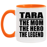 Tara The Mom The Hero The Legend - 11oz Accent Mug Orange