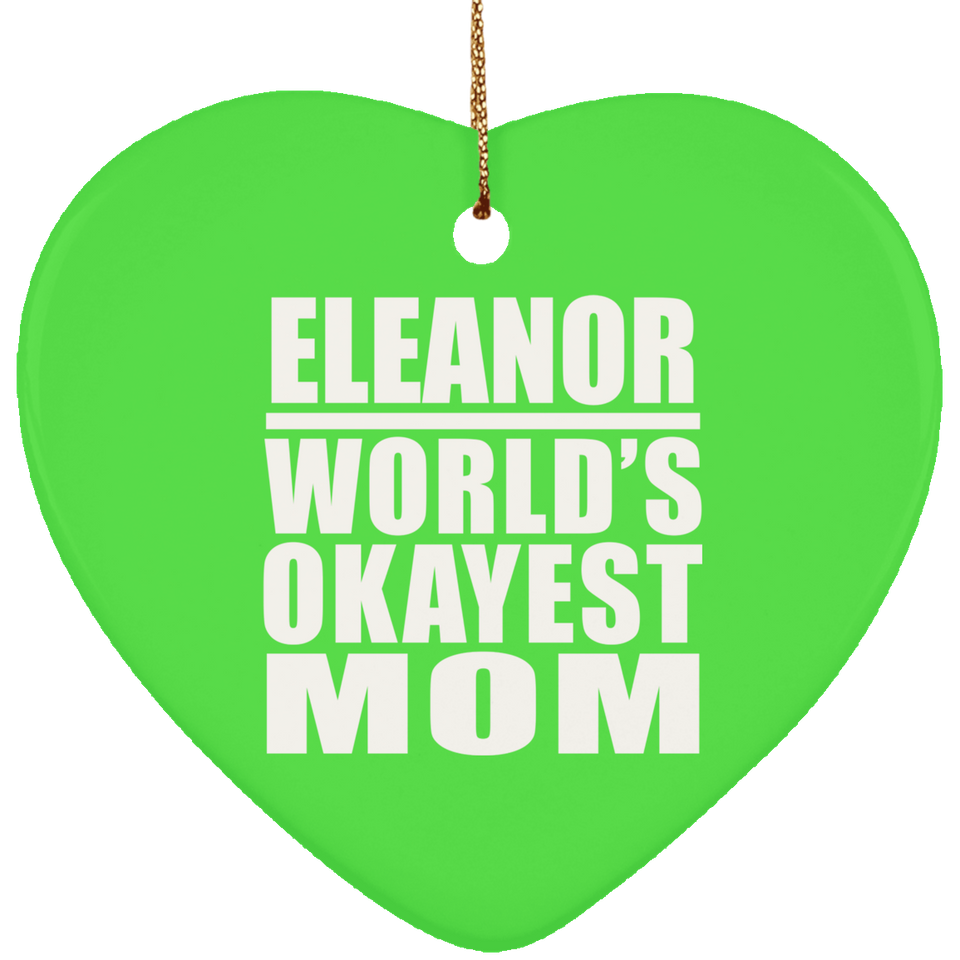 Eleanor World's Okayest Mom - Heart Ornament