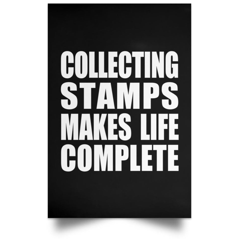 Collecting Stamps Makes Life Complete - Poster Portrait