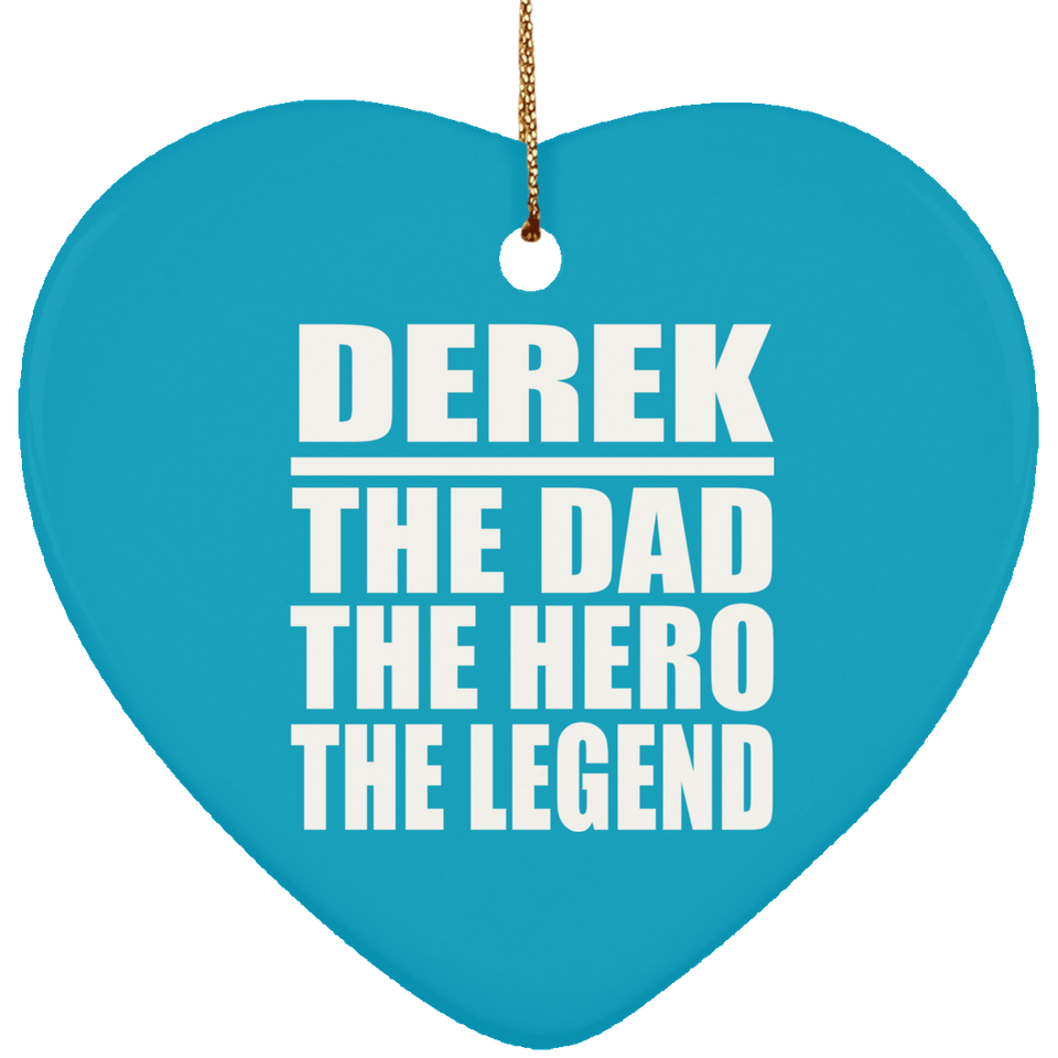 Derek The Dad The Hero The Legend - Heart Ornament