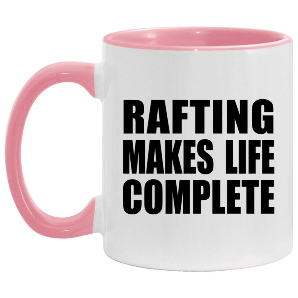 Rafting Makes Life Complete - 11oz Accent Mug Pink