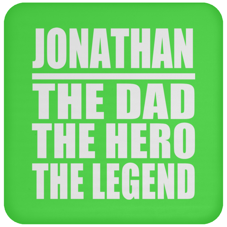 Jonathan The Dad The Hero The Legend - Drink Coaster