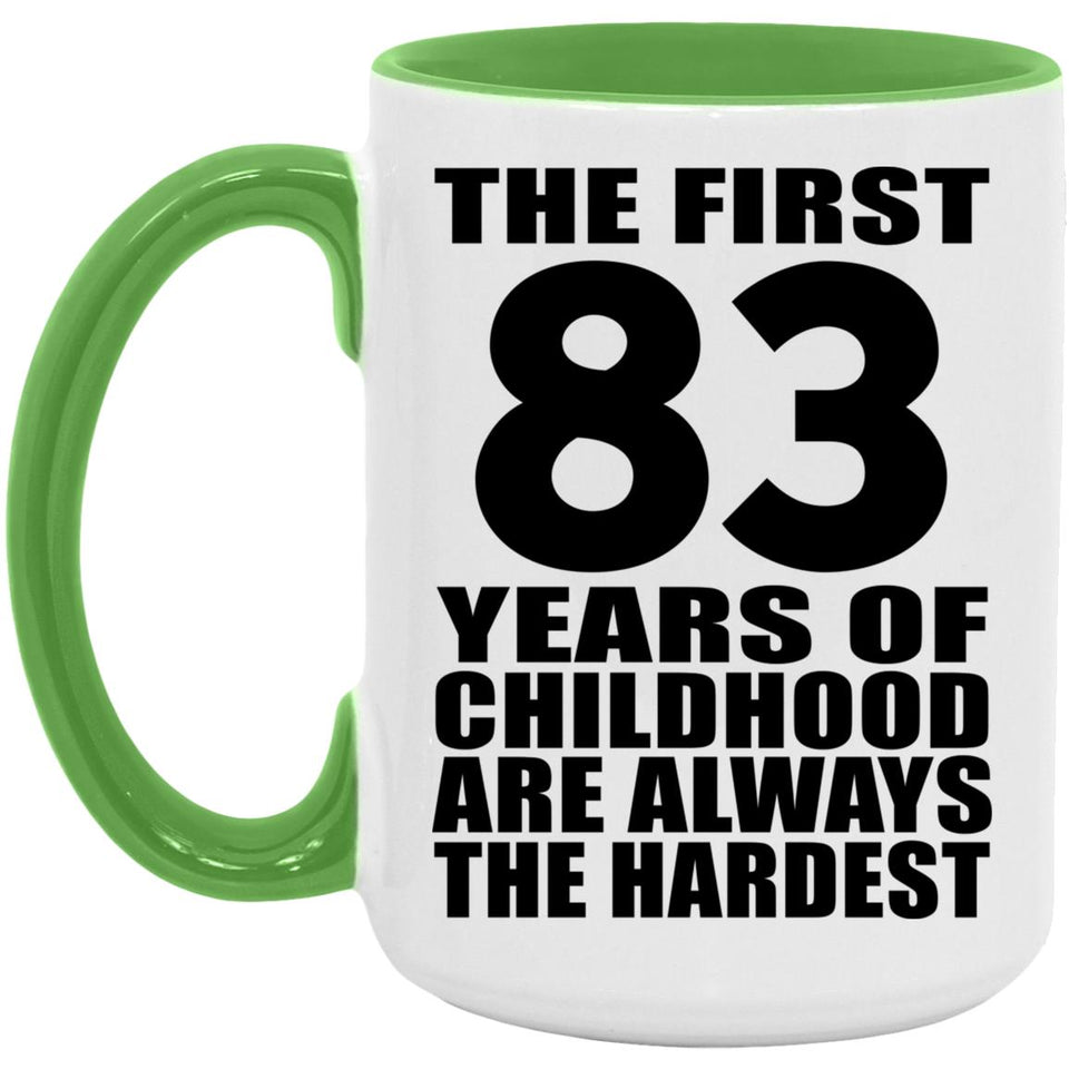 83rd Birthday First 83 Years of Childhood Are The Hardest - 15oz Accent Mug Green