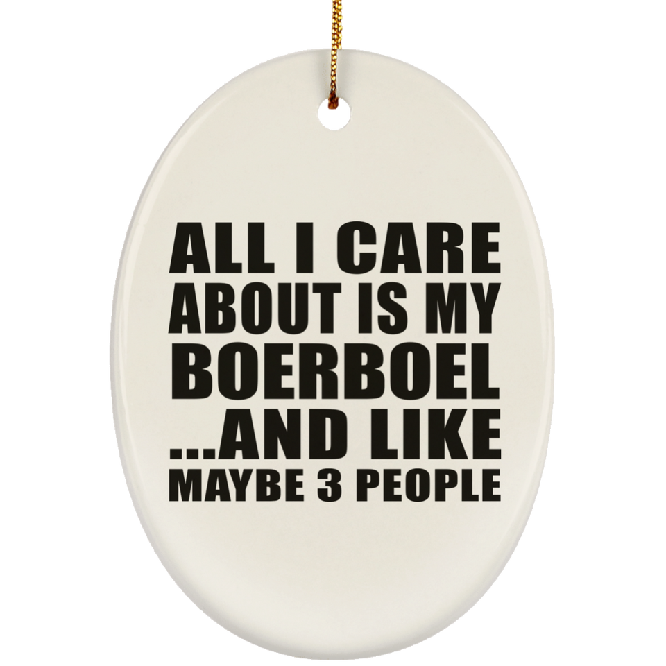 All I Care About Is My Boerboel - Oval Ornament