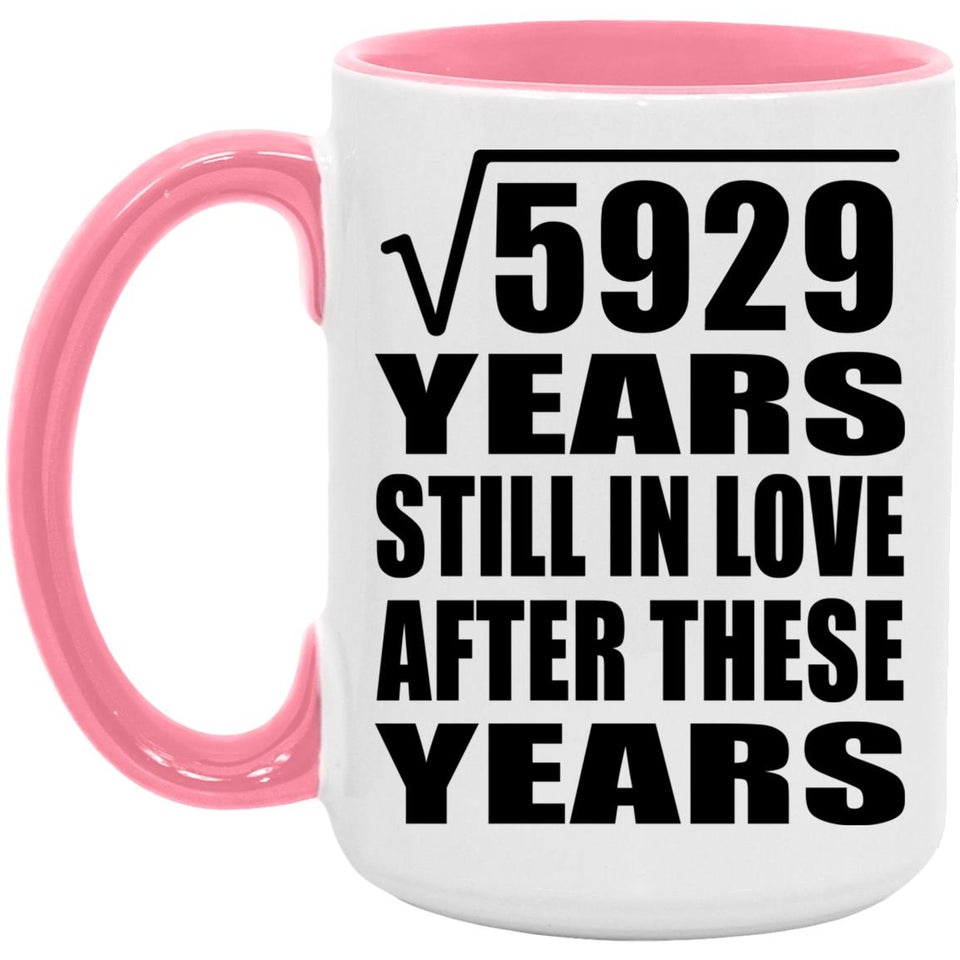 77th Anniversary Square Root of 5929 Years Still In Love - 15oz Accent Mug Pink