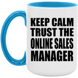 Keep Calm and Trust The Online Sales Manager - 15oz Accent Mug Blue