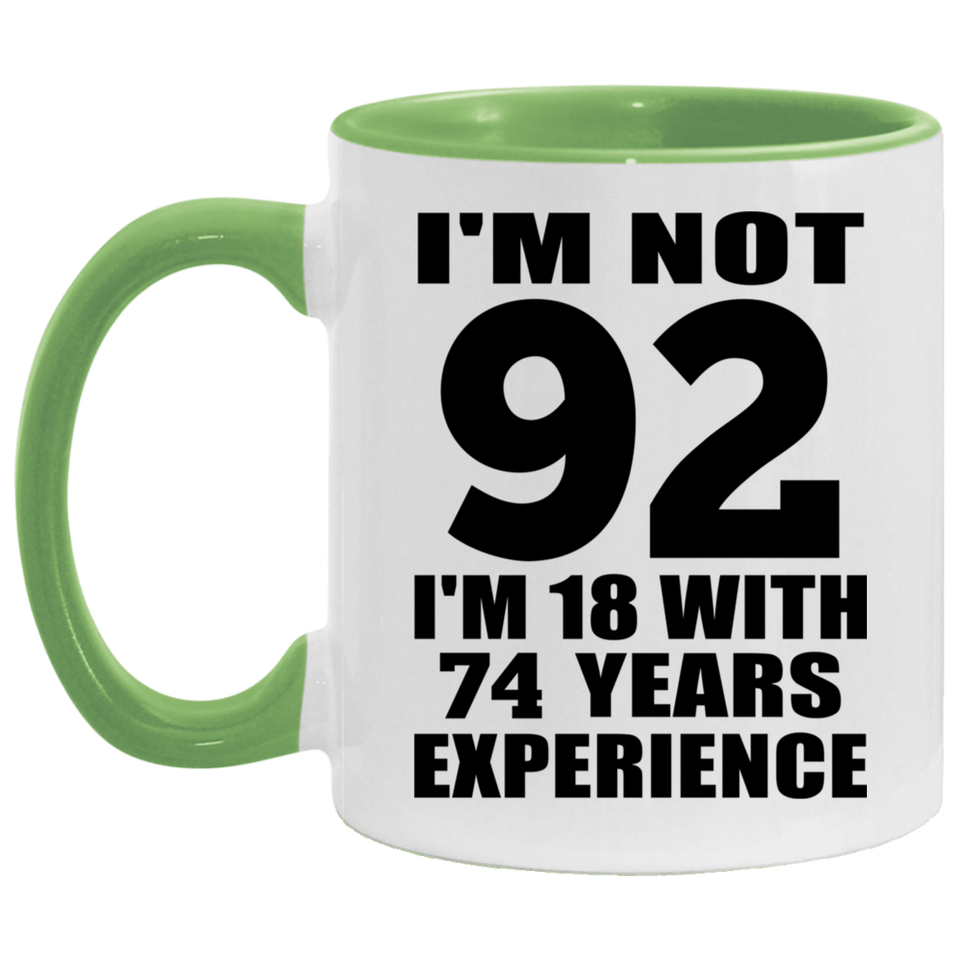 92nd Birthday I'm Not 92 I'm 18 With 74 Years Experience - 11oz Accent Mug Green