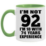 92nd Birthday I'm Not 92 I'm 18 With 74 Years Experience - 11oz Accent Mug Green