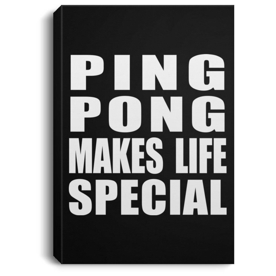 Ping Pong Makes Life Special - Canvas Portrait