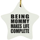 Being Mommy Makes Life Complete - Star Ornament