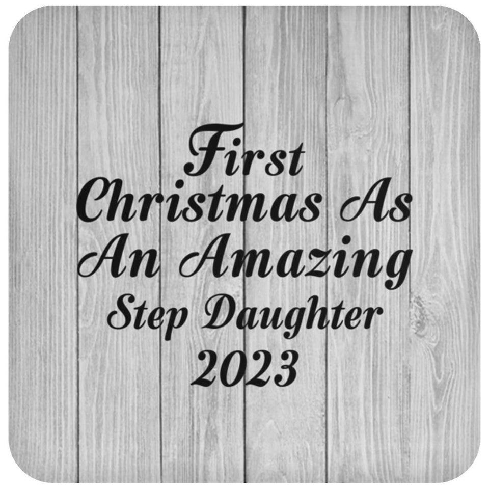First Christmas As An Amazing Step Daughter 2023 - Drink Coaster F