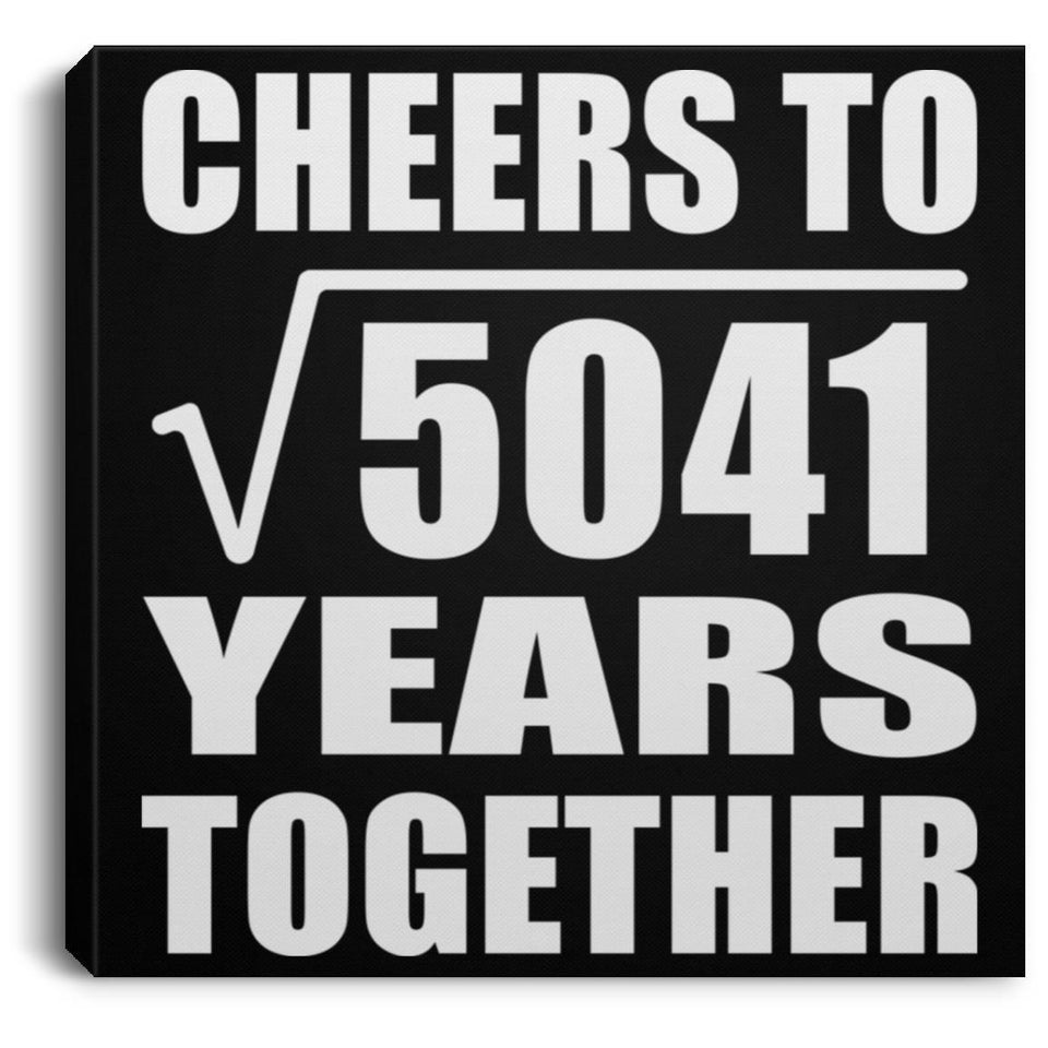 71st Anniversary Cheers To Square Root of 5041 Years Together - Canvas Square