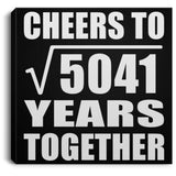 71st Anniversary Cheers To Square Root of 5041 Years Together - Canvas Square
