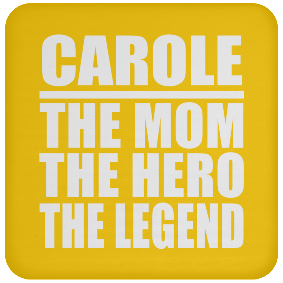 Carole The Mom The Hero The Legend - Drink Coaster