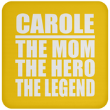 Carole The Mom The Hero The Legend - Drink Coaster