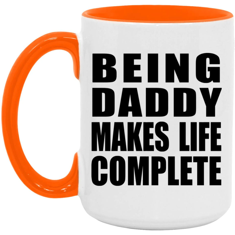 Being Daddy Makes Life Complete - 15oz Accent Mug Orange