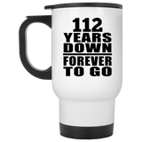 112th Anniversary 112 Years Down Forever to Go - White Travel Mug