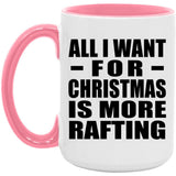 All I Want For Christmas Is More Rafting - 15oz Accent Mug Pink
