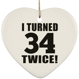 68th Birthday I Turned 34 Twice - Heart Ornament