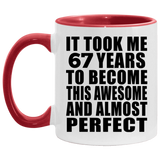 67th Birthday Took 67 Years To Become Awesome & Perfect - 11oz Accent Mug Red