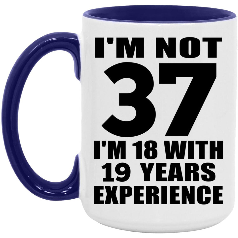 37th Birthday I'm Not 37 I'm 18 With 19 Years Experience - 15oz Accent Mug Purple