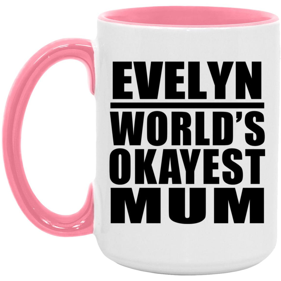 Evelyn World's Okayest Mum - 15oz Accent Mug Pink
