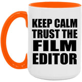 Keep Calm and Trust The Film Editor - 15oz Accent Mug Orange