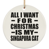 All I Want For Christmas Is My Singapura Cat - Circle Ornament