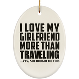I Love My Girlfriend More Than Traveling - Oval Ornament