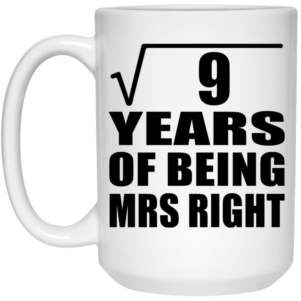 3rd Anniversary Square Root of 9 Years of Being Mrs Right - 15oz Coffee Mug