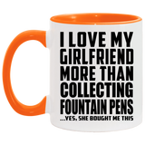 I Love My Girlfriend More Than Collecting Fountain Pens - 11oz Accent Mug Orange