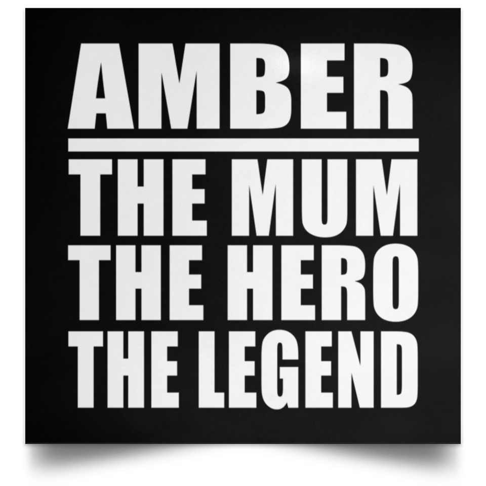 Amber The Mum The Hero The Legend - Poster Square