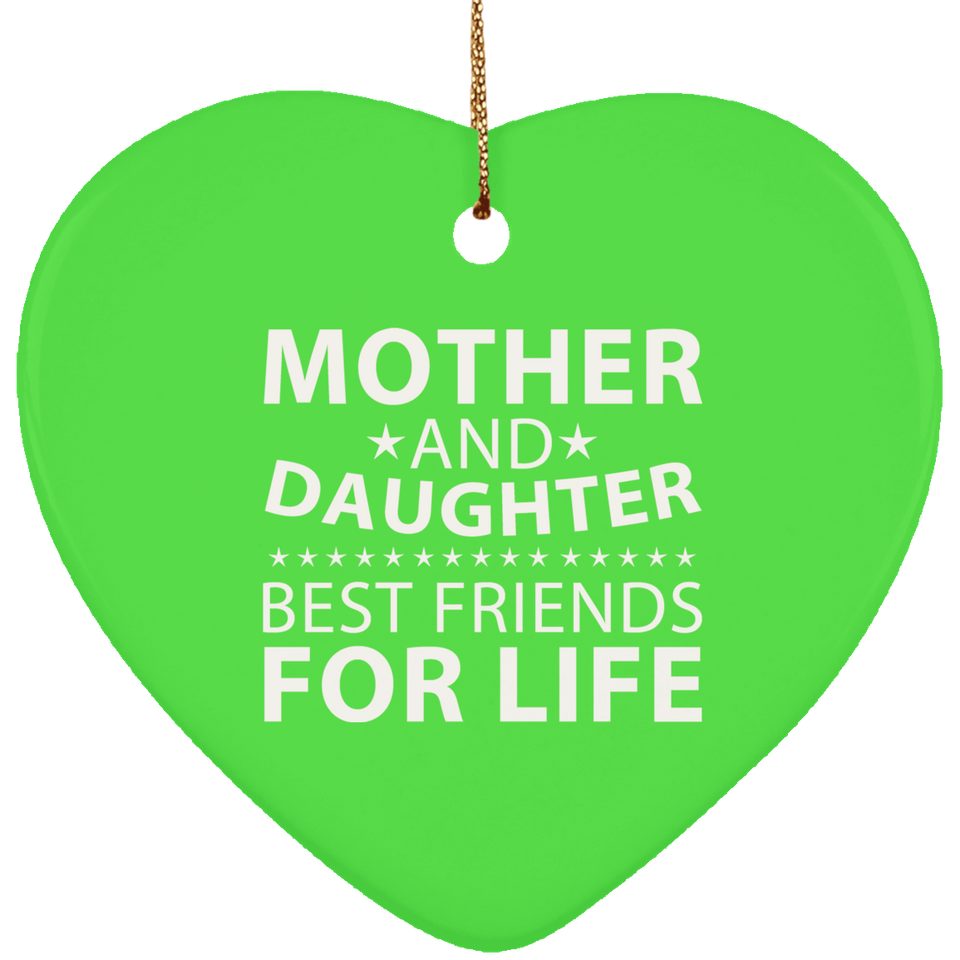 Mother and Daughter, Best Friends For Life - Heart Ornament